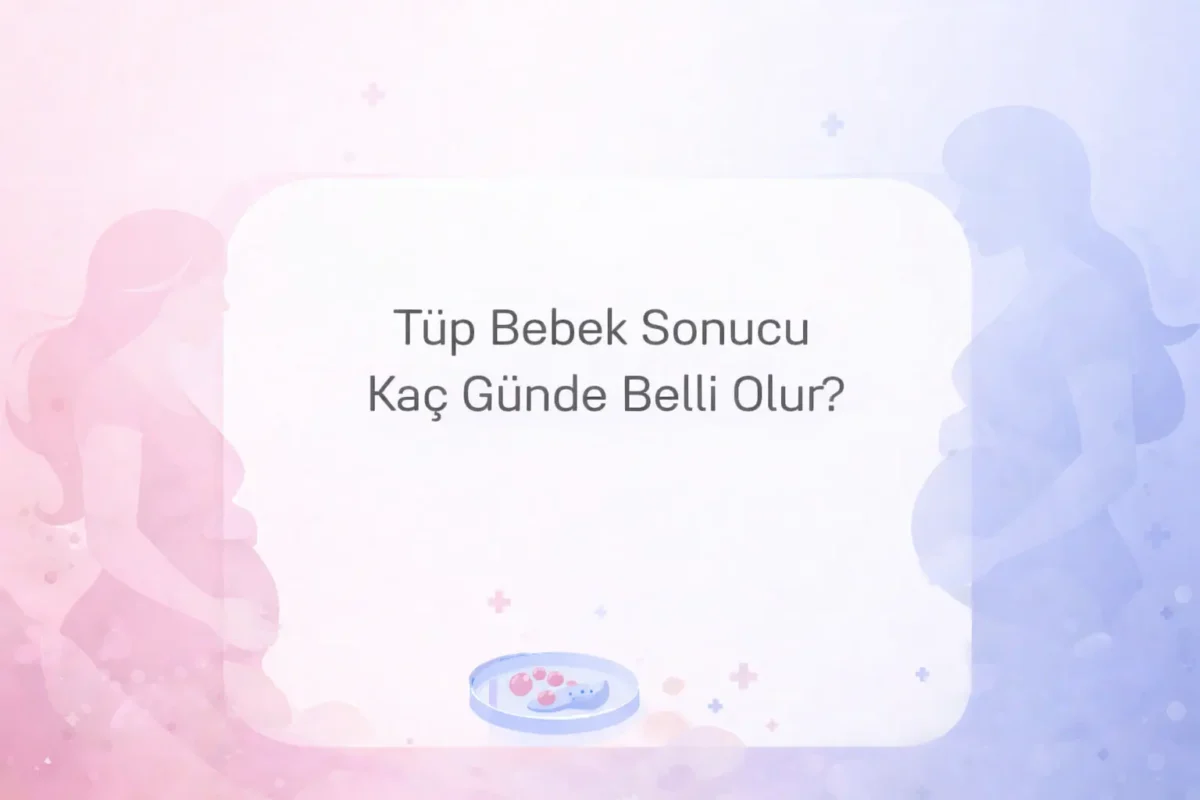 Tüp Bebek Sonucu Kaç Günde Belli olur?