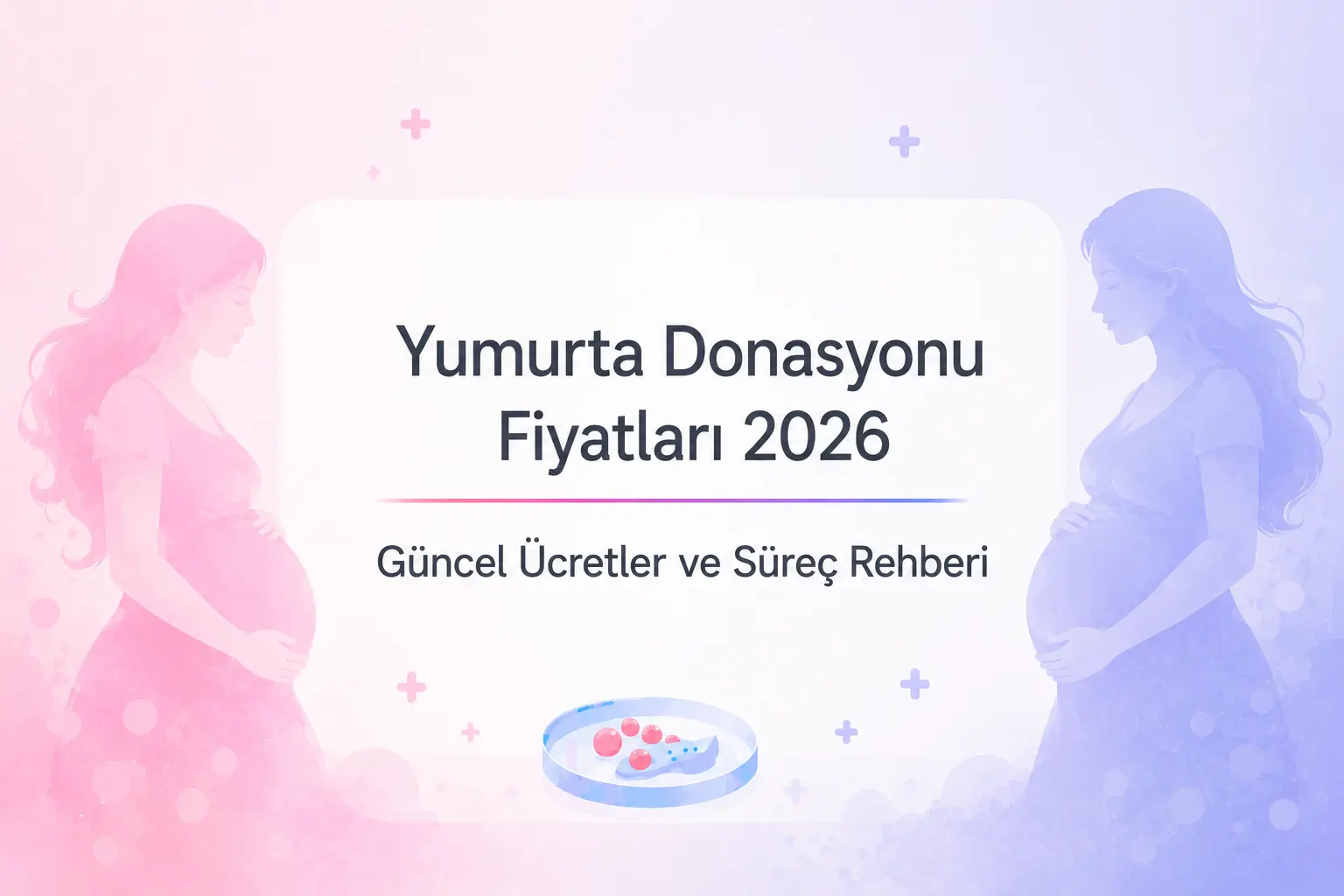 Yumurta Donasyonu Fiyatları 2026 Güncel